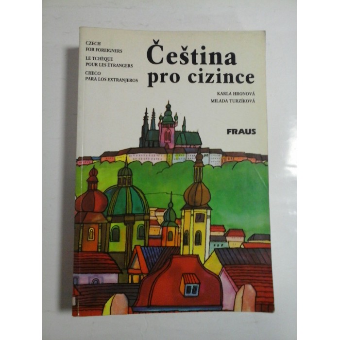 CESTINA PRO CIZINCE - KARLA HRONOVA, MILADA TURZIKOVA (Curs de limba ceha)